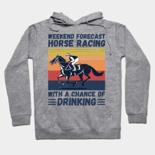 Weekend Forecast Horse Racing With A chance Of Drinking Hoodie